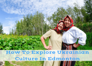 things to do in edmonton