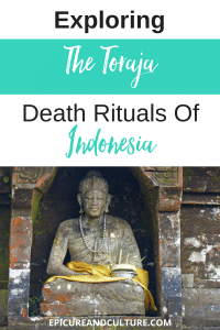 Exploring the Toraja Death Rituals of Indonesia